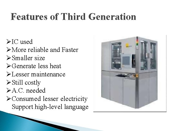 Features of Third Generation ØIC used ØMore reliable and Faster ØSmaller size ØGenerate less
