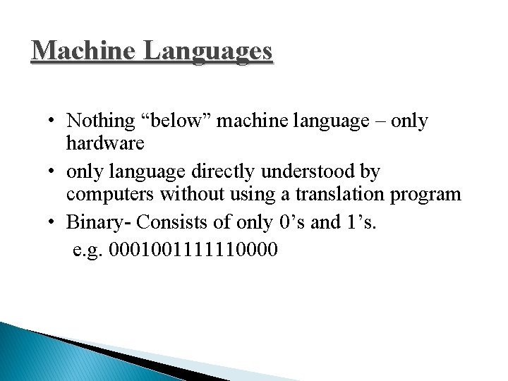 Machine Languages • Nothing “below” machine language – only hardware • only language directly