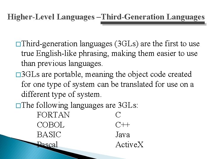 Higher-Level Languages –Third-Generation Languages � Third-generation languages (3 GLs) are the first to use