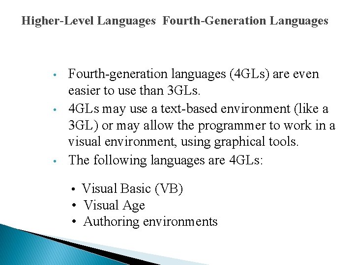 Higher-Level Languages Fourth-Generation Languages • • • Fourth-generation languages (4 GLs) are even easier