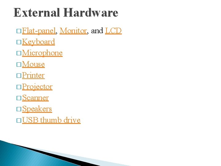 External Hardware � Flat-panel, Monitor, and LCD � Keyboard � Microphone � Mouse �