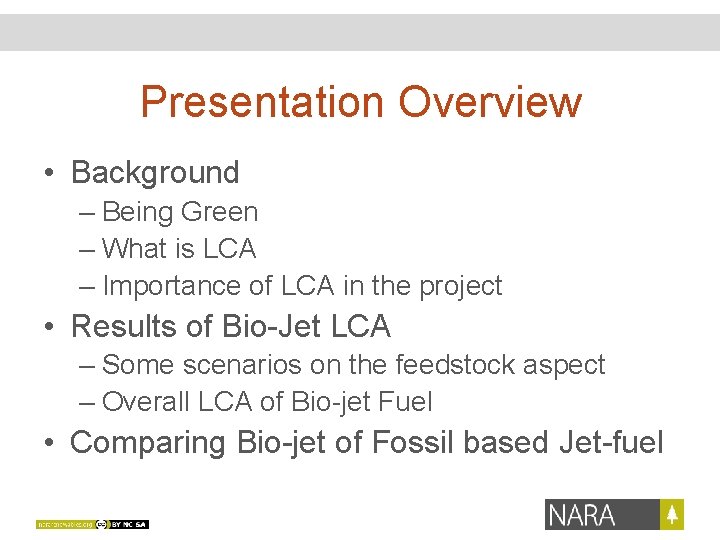 Presentation Overview • Background – Being Green – What is LCA – Importance of