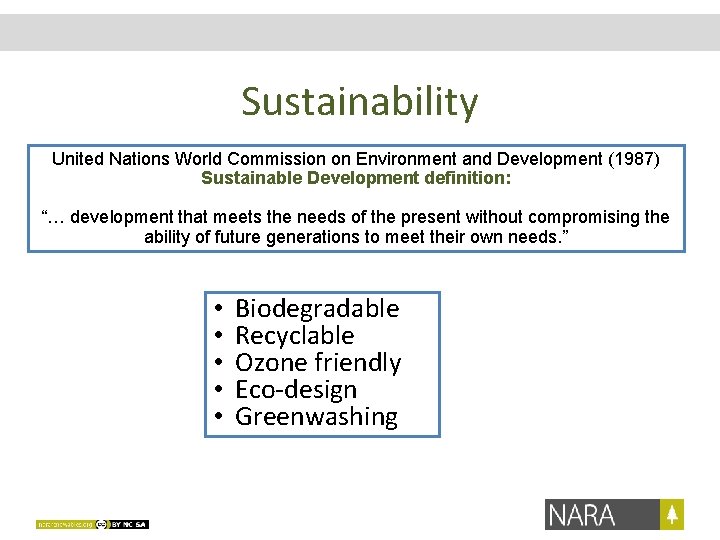 Sustainability United Nations World Commission on Environment and Development (1987) Sustainable Development definition: “…