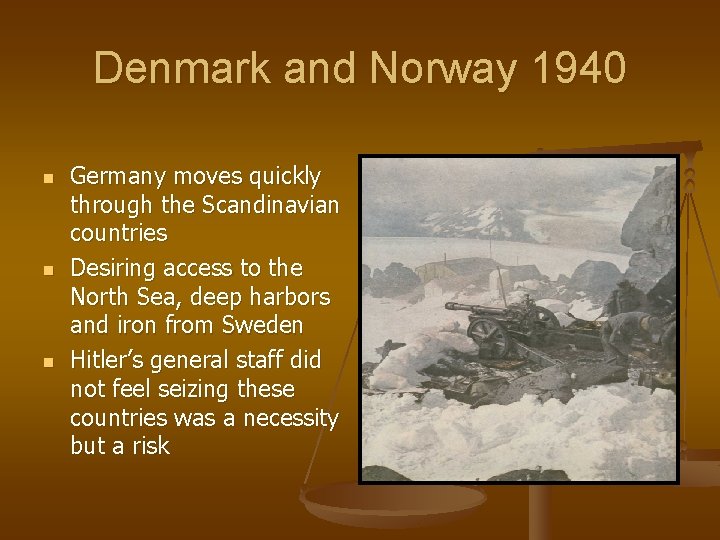 Denmark and Norway 1940 n n n Germany moves quickly through the Scandinavian countries