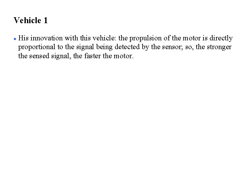 Vehicle 1 l His innovation with this vehicle: the propulsion of the motor is