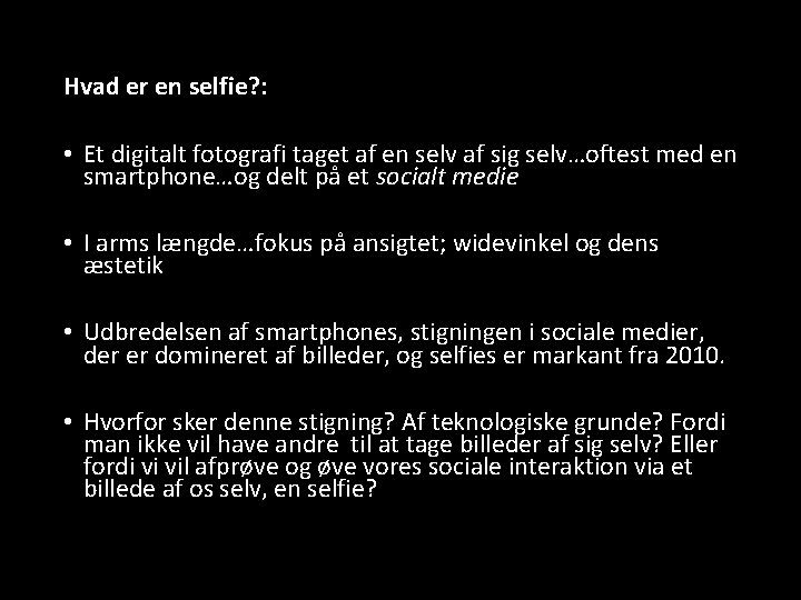 Hvad er en selfie? : • Et digitalt fotografi taget af en selv af
