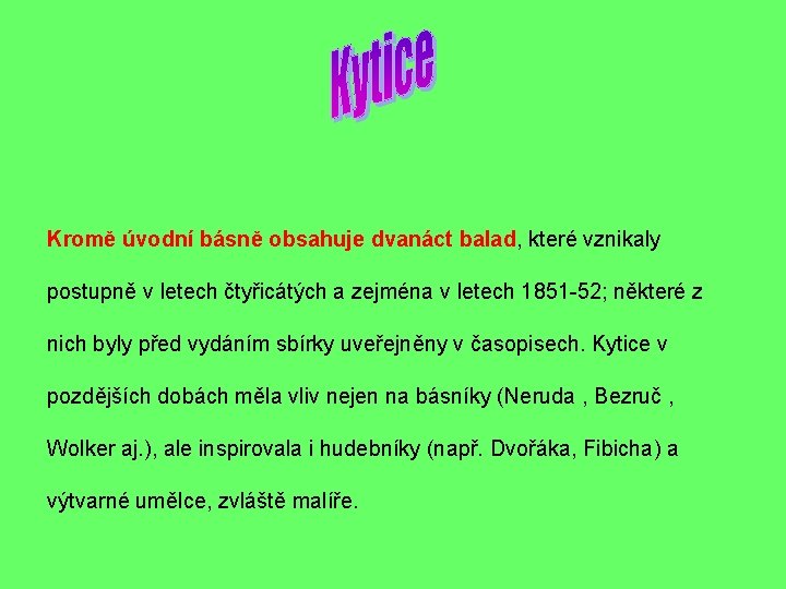 Kromě úvodní básně obsahuje dvanáct balad, které vznikaly postupně v letech čtyřicátých a zejména