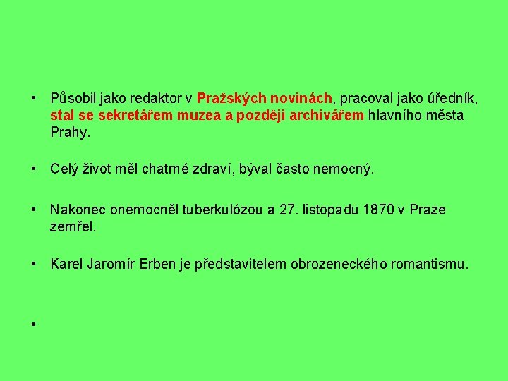  • Působil jako redaktor v Pražských novinách, pracoval jako úředník, stal se sekretářem