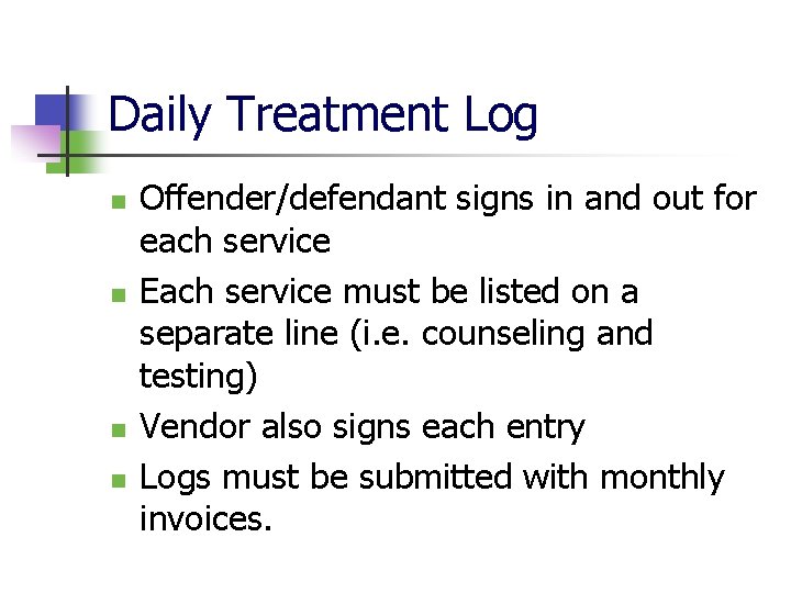 Daily Treatment Log n n Offender/defendant signs in and out for each service Each