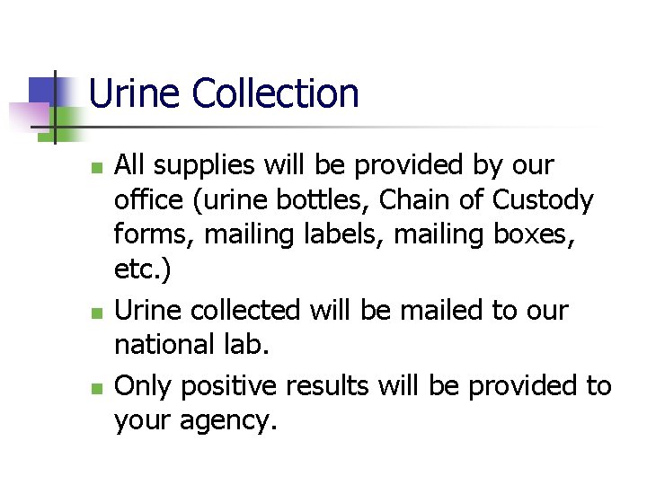 Urine Collection n All supplies will be provided by our office (urine bottles, Chain