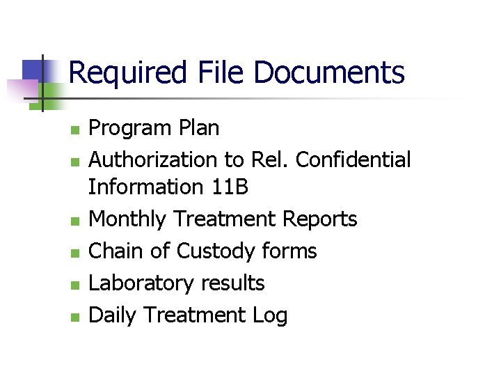 Required File Documents n n n Program Plan Authorization to Rel. Confidential Information 11