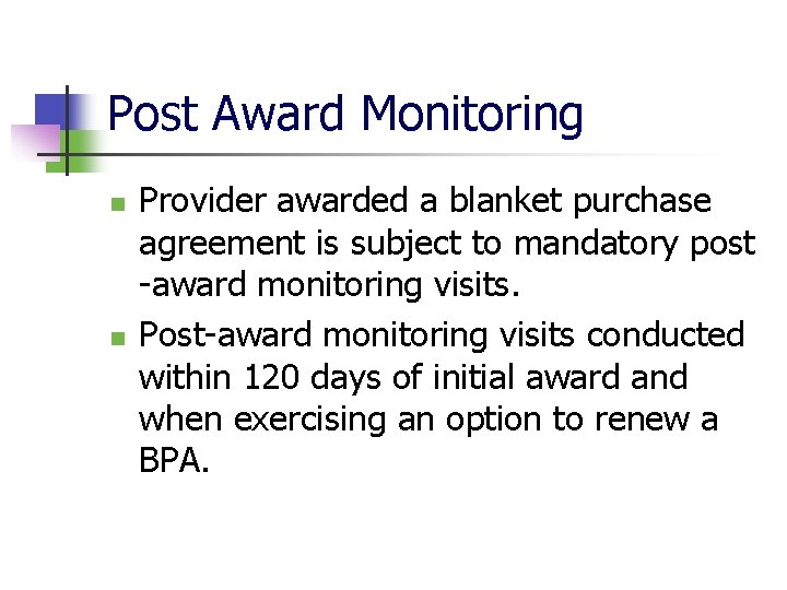 Post Award Monitoring n n Provider awarded a blanket purchase agreement is subject to