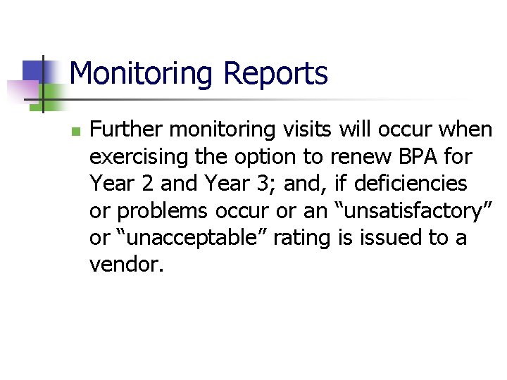 Monitoring Reports n Further monitoring visits will occur when exercising the option to renew