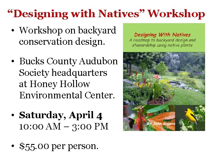 “Designing with Natives” Workshop • Workshop on backyard conservation design. • Bucks County Audubon