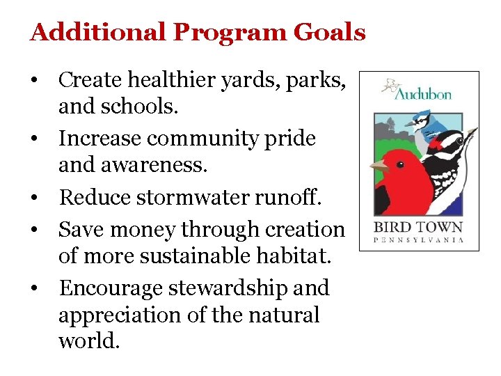 Additional Program Goals • Create healthier yards, parks, and schools. • Increase community pride