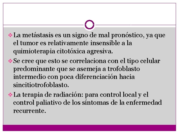 v La metástasis es un signo de mal pronóstico, ya que el tumor es