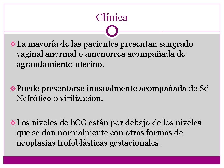 Clínica v La mayoría de las pacientes presentan sangrado vaginal anormal o amenorrea acompañada