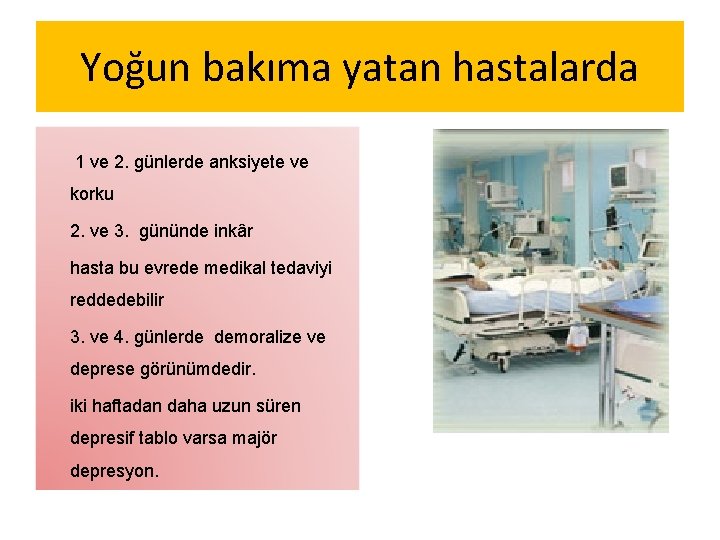 Yoğun bakıma yatan hastalarda 1 ve 2. günlerde anksiyete ve korku 2. ve 3.