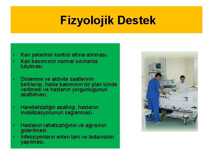 Fizyolojik Destek • • Kan şekerinin kontrol altına alınması, Kan basıncının normal sınırlarda tutulması