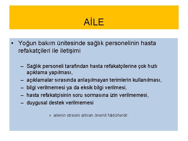 AİLE • Yoğun bakım ünitesinde sağlık personelinin hasta refakatçileri iletişimi – Sağlık personeli tarafından