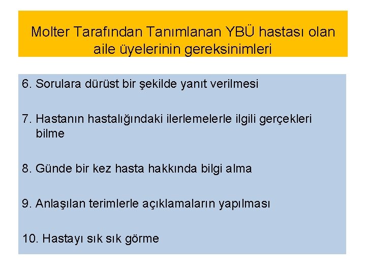 Molter Tarafından Tanımlanan YBÜ hastası olan aile üyelerinin gereksinimleri 6. Sorulara dürüst bir şekilde