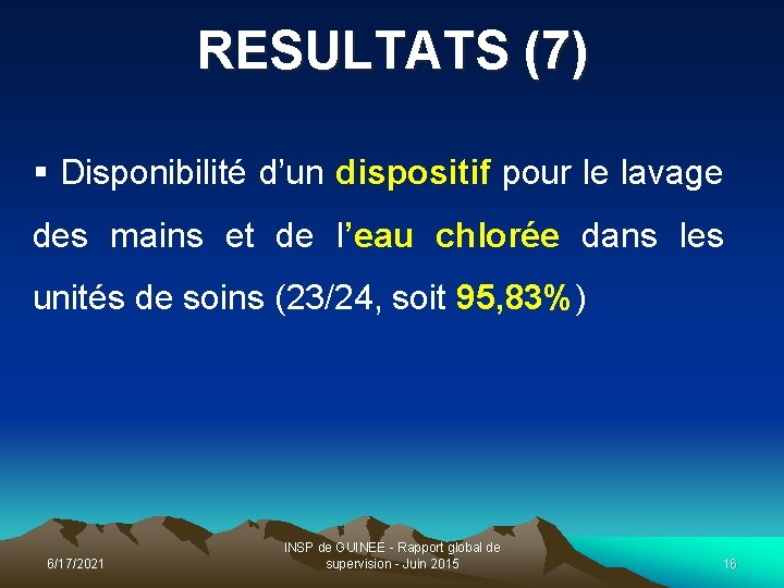 RESULTATS (7) § Disponibilité d’un dispositif pour le lavage des mains et de l’eau