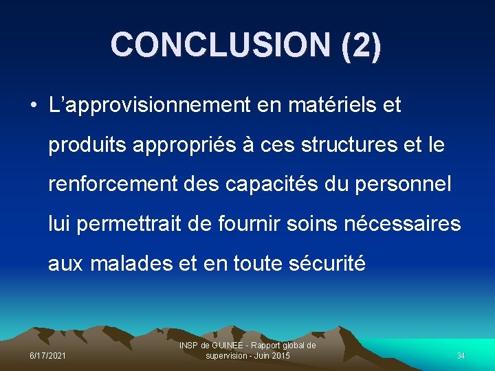 CONCLUSION (2) • L’approvisionnement en matériels et produits appropriés à ces structures et le