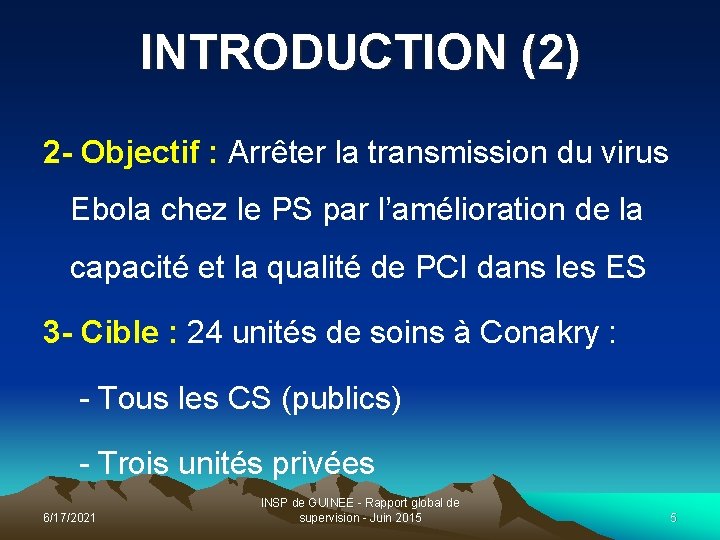 INTRODUCTION (2) 2 - Objectif : Arrêter la transmission du virus Ebola chez le