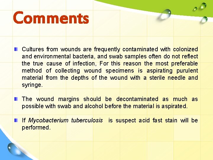 Comments Cultures from wounds are frequently contaminated with colonized and environmental bacteria, and swab