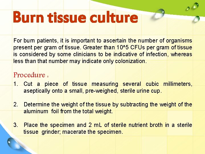 Burn tissue culture For burn patients, it is important to ascertain the number of