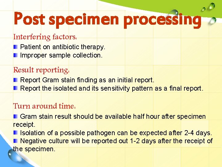 Post specimen processing Interfering factors: Patient on antibiotic therapy. Improper sample collection. Result reporting: