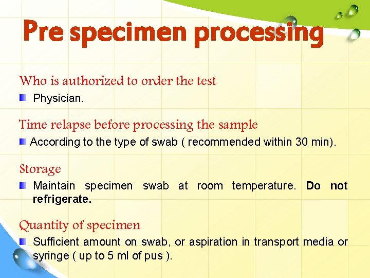 Pre specimen processing Who is authorized to order the test Physician. Time relapse before