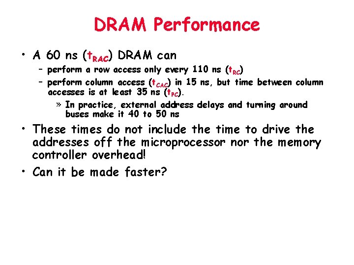 DRAM Performance • A 60 ns (t. RAC) DRAM can – perform a row