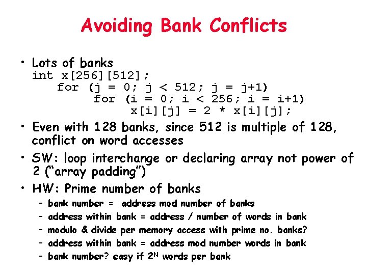 Avoiding Bank Conflicts • Lots of banks int x[256][512]; for (j = 0; j