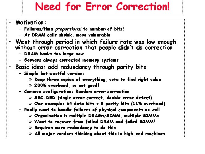 Need for Error Correction! • Motivation: – Failures/time proportional to number of bits! –