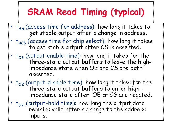 SRAM Read Timing (typical) • t. AA (access time for address): how long it