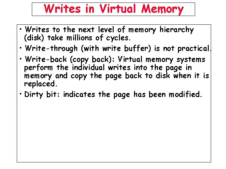 Writes in Virtual Memory • Writes to the next level of memory hierarchy (disk)
