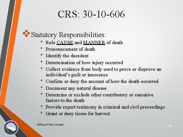 CRS: 30 -10 -606 v. Statutory Responsibilities: • • • Rule CAUSE and MANNER