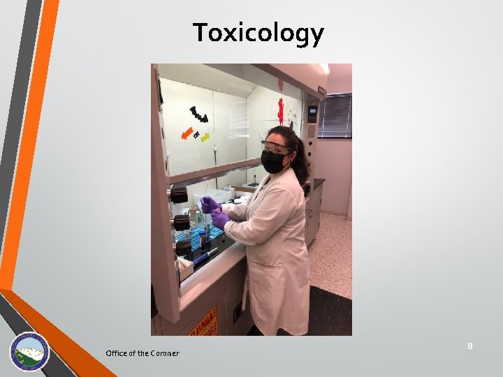 Toxicology Office of the Coroner 8 