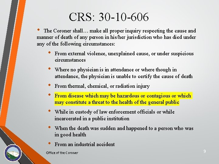 CRS: 30 -10 -606 • The Coroner shall… make all proper inquiry respecting the