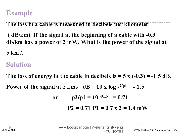 Example The loss in a cable is measured in decibels per kilometer ( d.