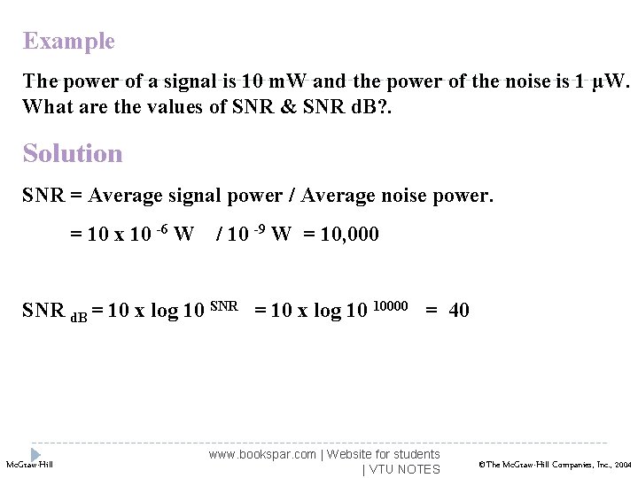 Example The power of a signal is 10 m. W and the power of