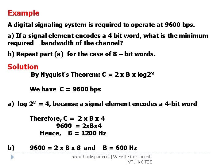 Example A digital signaling system is required to operate at 9600 bps. a) If