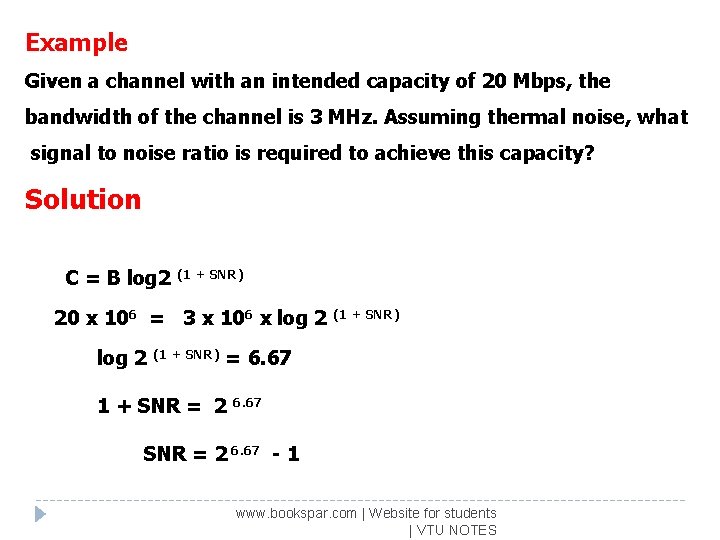 Example Given a channel with an intended capacity of 20 Mbps, the bandwidth of