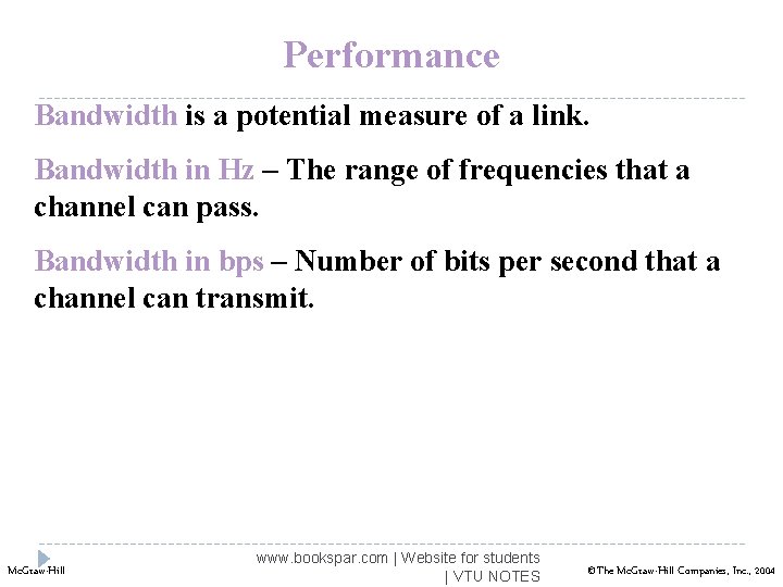 Performance Bandwidth is a potential measure of a link. Bandwidth in Hz – The