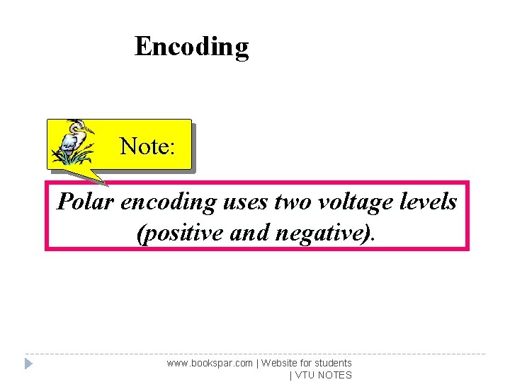 Polar Encoding Note: Polar encoding uses two voltage levels (positive and negative). The average