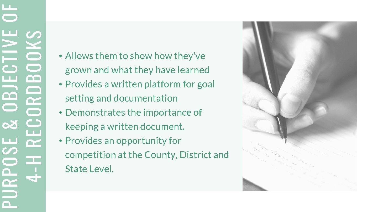 PURPOSE & OBJECTIVE OF 4 -H RECORDBOOKS • Allows them to show they've grown
