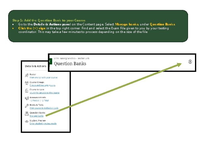 Step 1: Add the Question Bank to your Course Go to the Details &