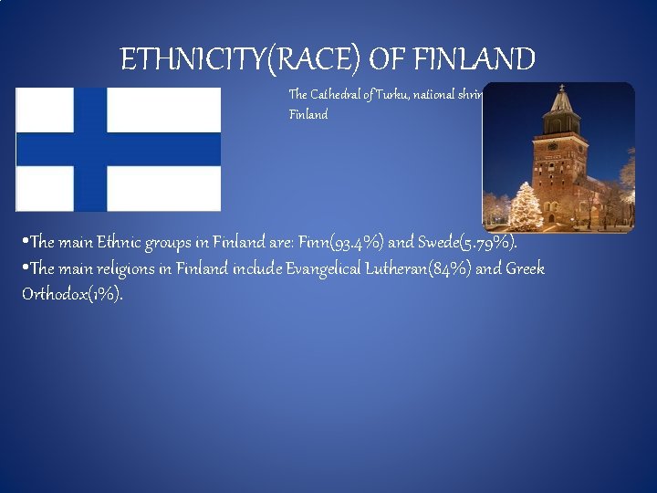 ETHNICITY(RACE) OF FINLAND The Cathedral of Turku, national shrine of Finland • The main
