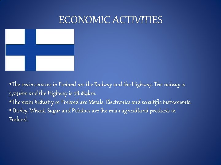 ECONOMIC ACTIVITIES • The main services in Finland are the Railway and the Highway.
